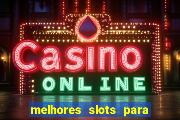 melhores slots para ganhar dinheiro