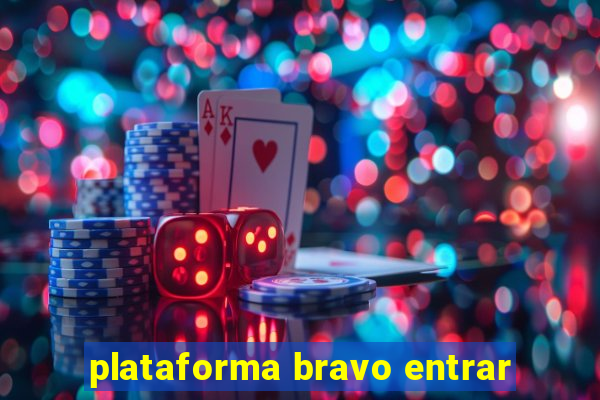 plataforma bravo entrar