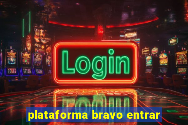 plataforma bravo entrar