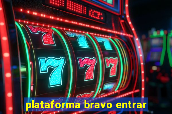 plataforma bravo entrar