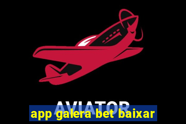 app galera bet baixar