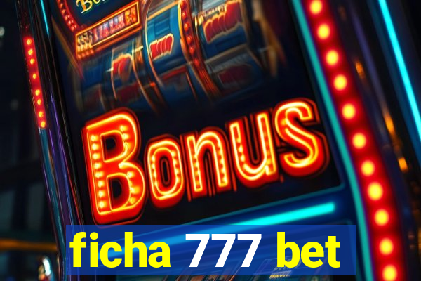 ficha 777 bet