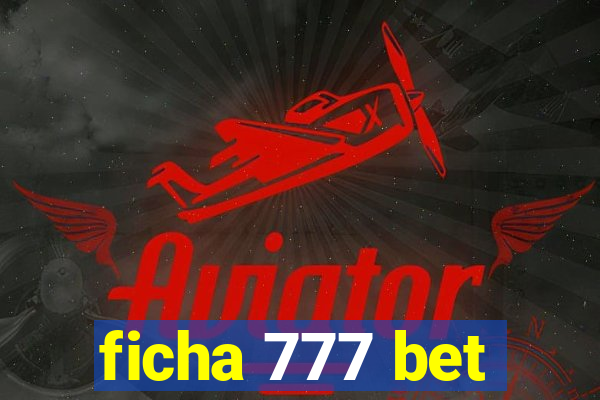 ficha 777 bet