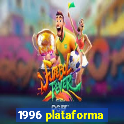 1996 plataforma