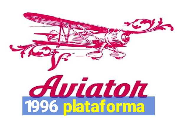 1996 plataforma