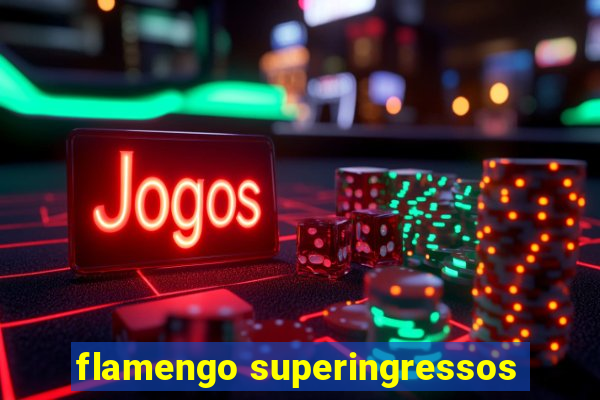 flamengo superingressos