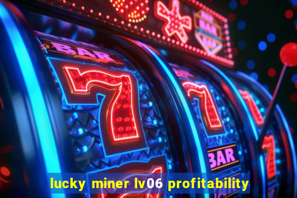 lucky miner lv06 profitability