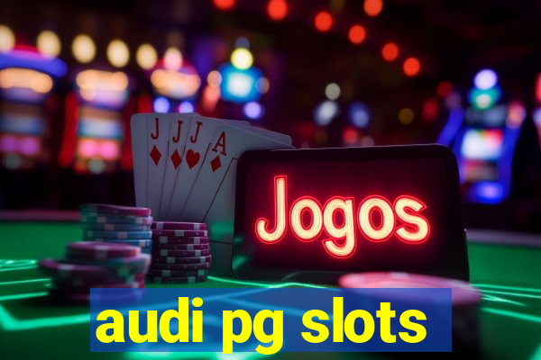 audi pg slots