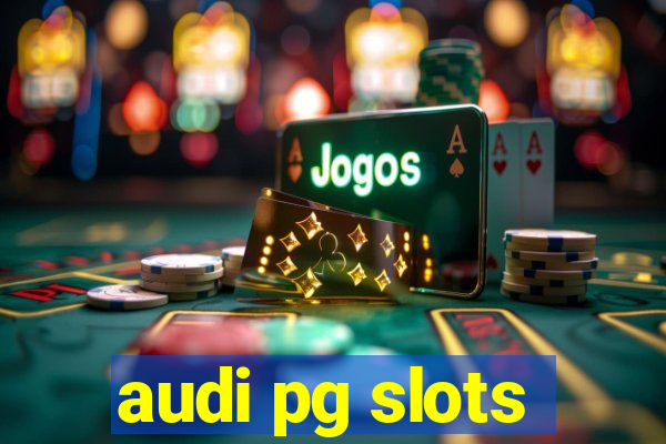 audi pg slots