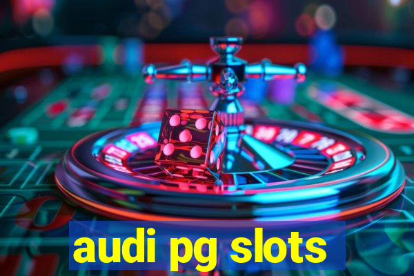 audi pg slots