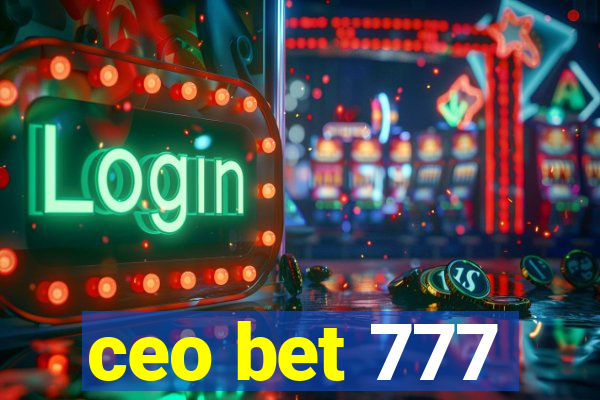 ceo bet 777