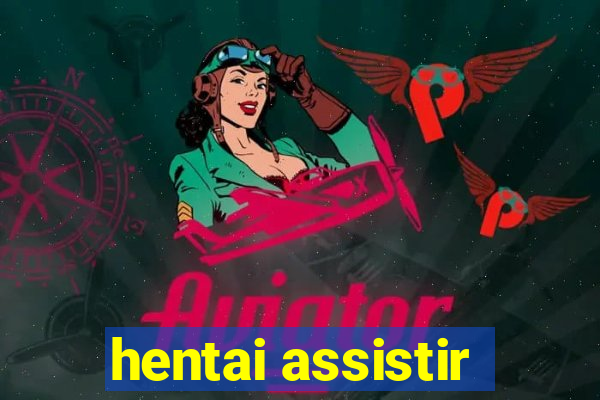 hentai assistir