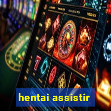 hentai assistir