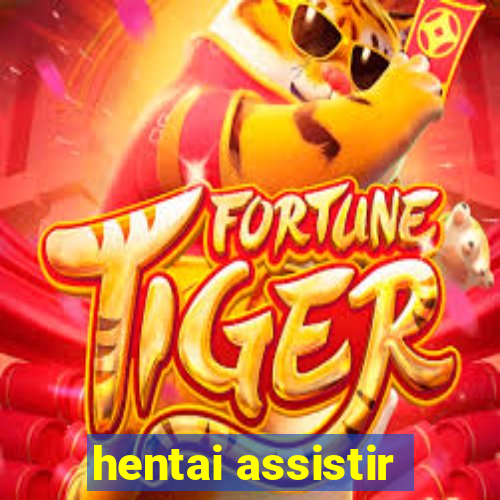 hentai assistir