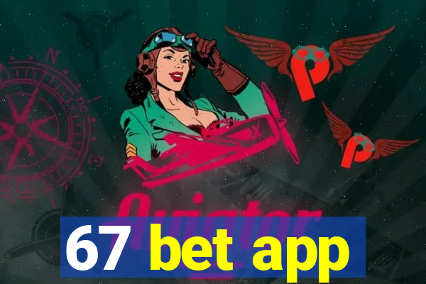 67 bet app