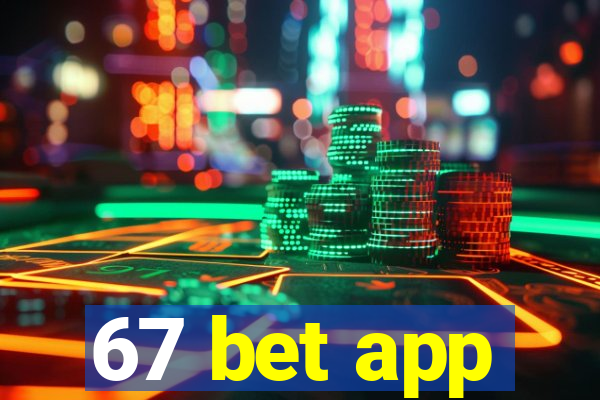 67 bet app