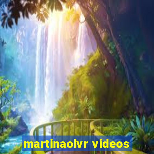 martinaolvr videos