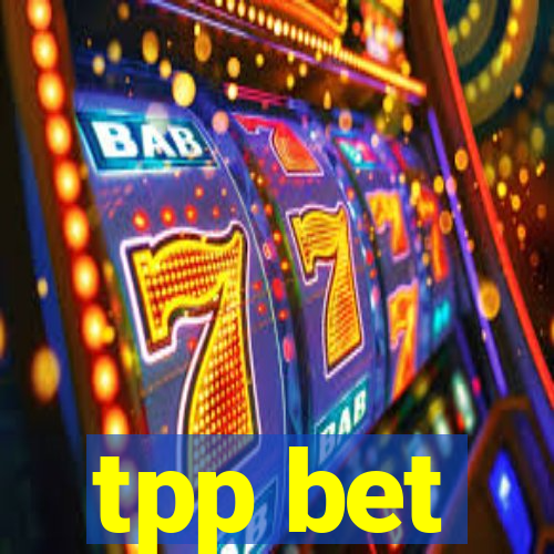 tpp bet