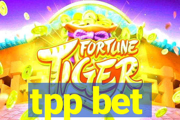 tpp bet