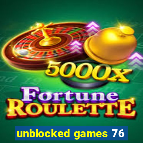 unblocked games 76