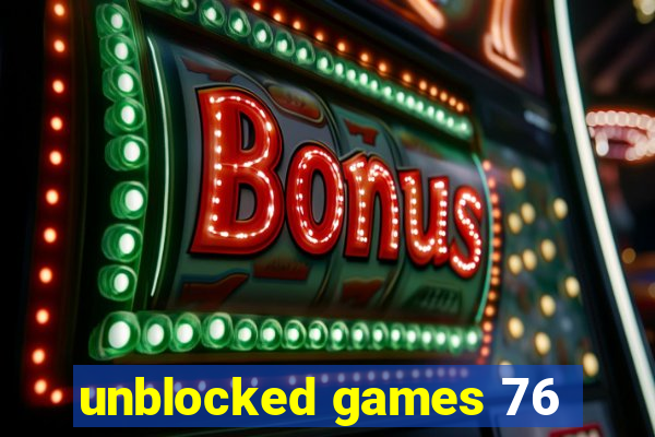 unblocked games 76