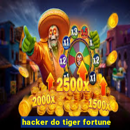 hacker do tiger fortune