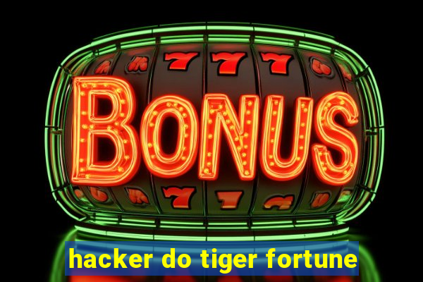 hacker do tiger fortune