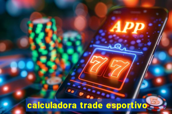 calculadora trade esportivo