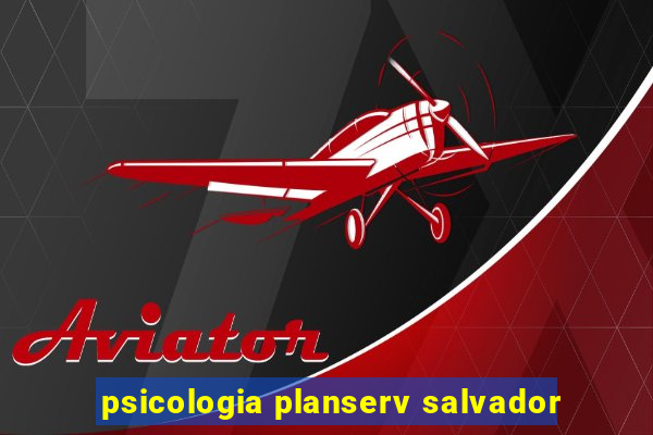 psicologia planserv salvador