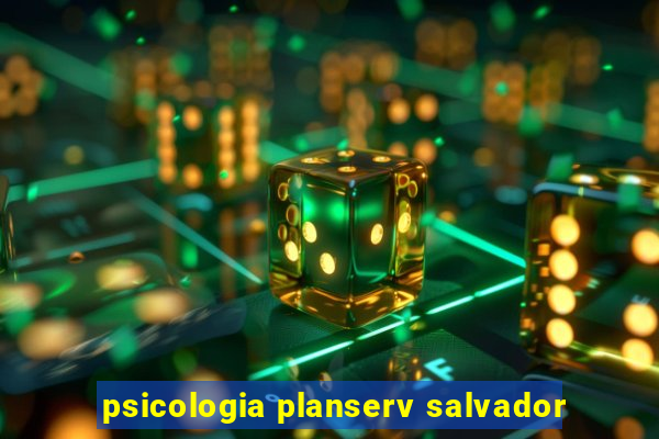 psicologia planserv salvador