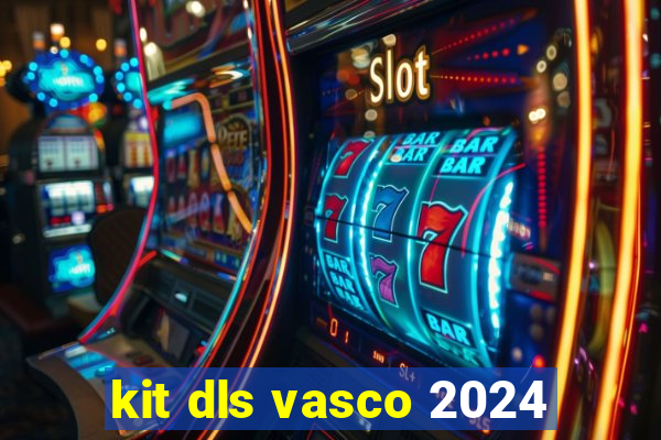 kit dls vasco 2024