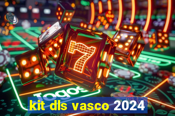 kit dls vasco 2024