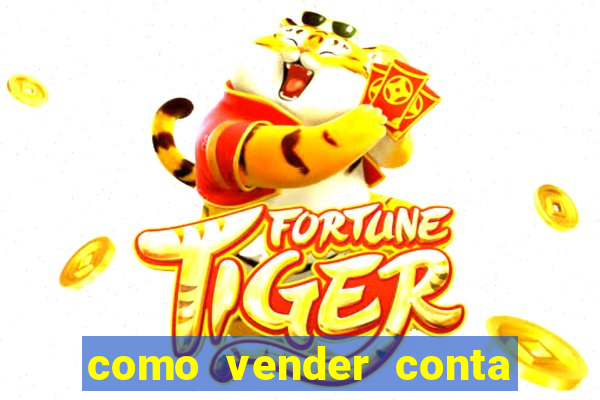 como vender conta de jogos