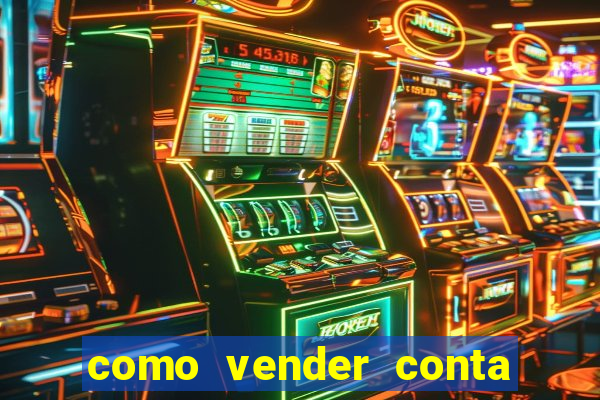 como vender conta de jogos