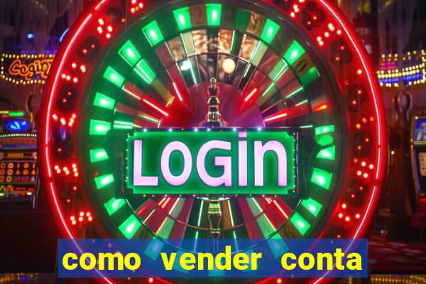 como vender conta de jogos