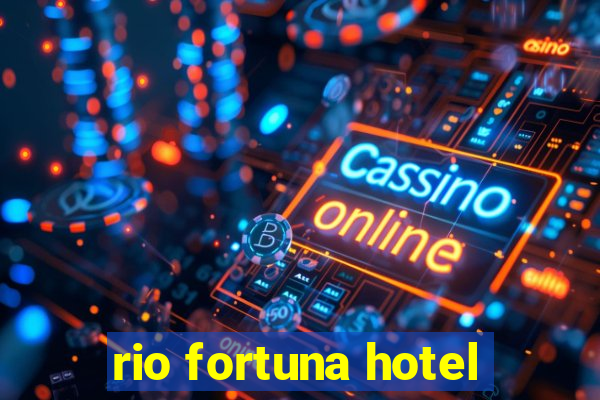 rio fortuna hotel