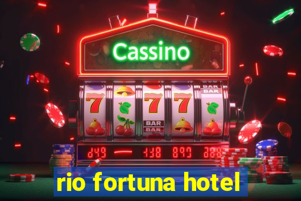 rio fortuna hotel