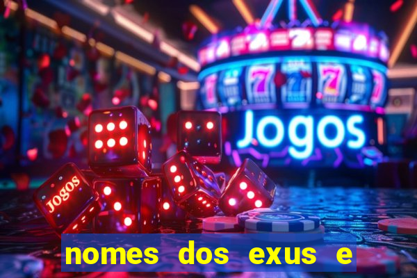 nomes dos exus e seus significados