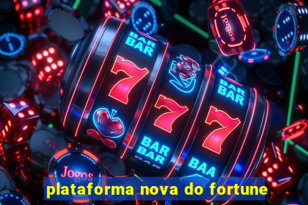 plataforma nova do fortune