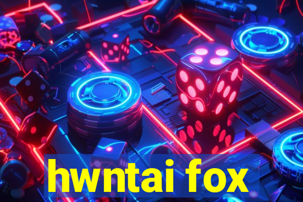 hwntai fox