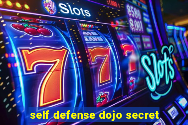 self defense dojo secret