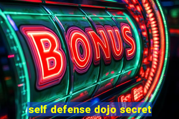 self defense dojo secret