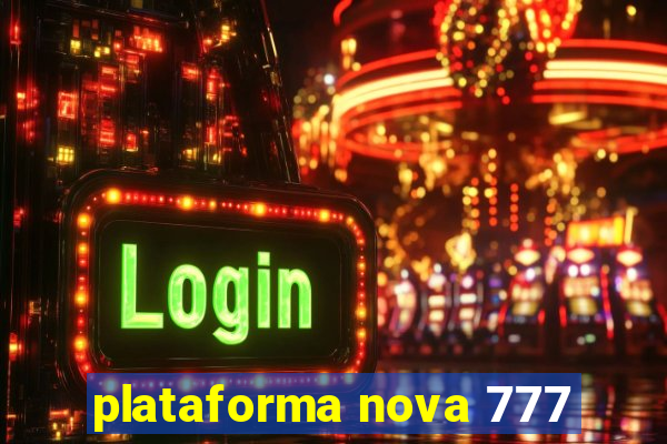 plataforma nova 777