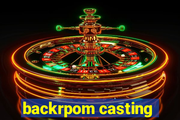 backrpom casting