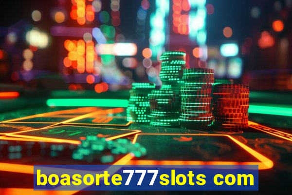 boasorte777slots com