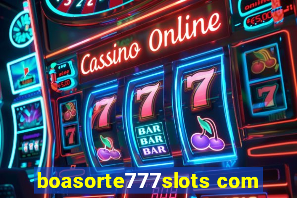 boasorte777slots com