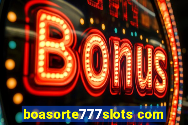 boasorte777slots com