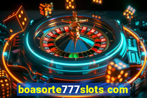 boasorte777slots com