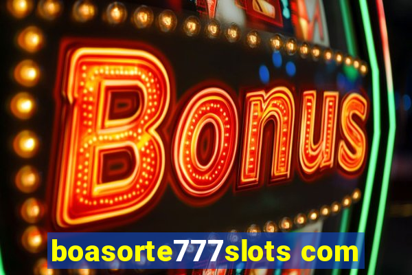 boasorte777slots com