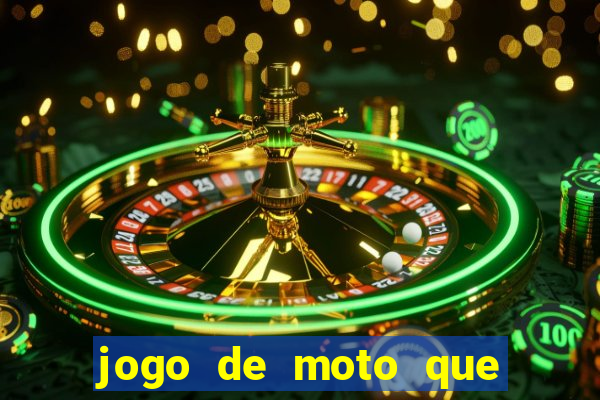 jogo de moto que da grau